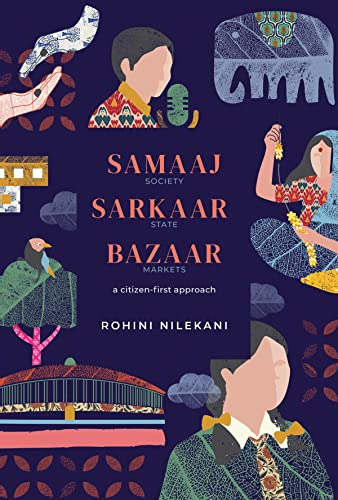 Samaaj, Sarkaar, Bazaar (A Citizen–First Approach)